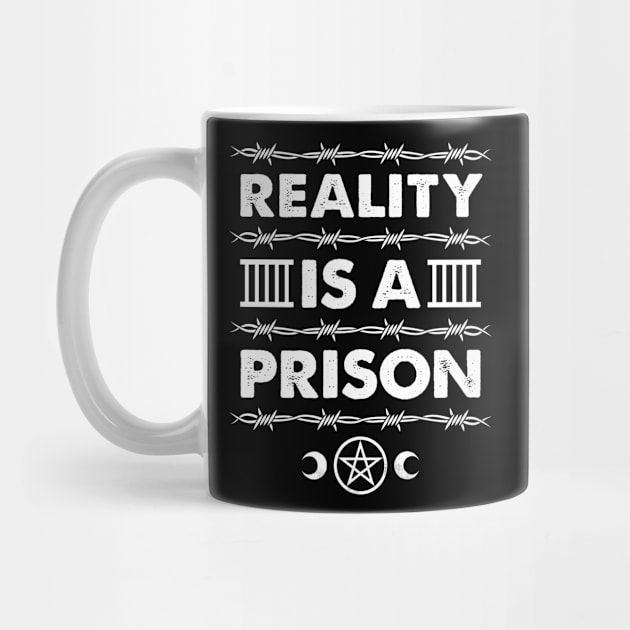 Reality is a Prison - Goth Spirituality Slogan by Nemons